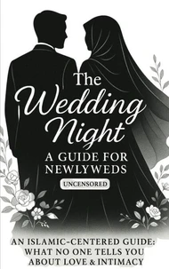 Love and Intimacy in Islam: A Guide for Newlyweds