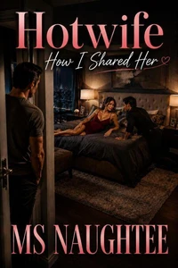 Hotwife: How I Shared Her