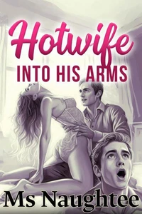 Hotwife: Into His Arms