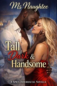 Tall Dark &amp; Handsome: A Spicy Interracial Novella
