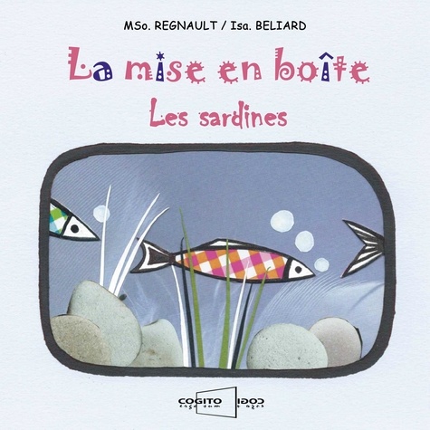 MSo. Regnault et Isa. Beliard - La mise en boîte - Les sardines.