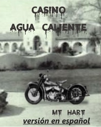  MT Hart - Casino Agua Caliente (versión en español).