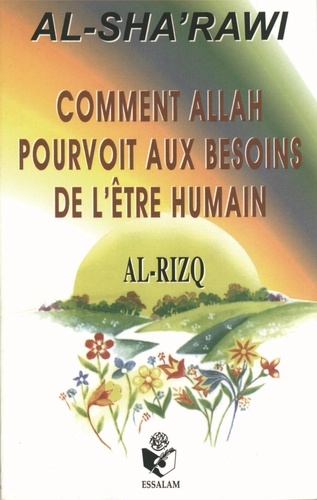 Muahmmad Al-sha'rawi - Comment Allah pourvoit aux besoins de l'être humain.