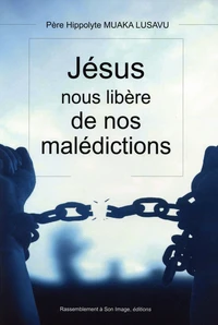 Jésus nous libère de nos malédictions