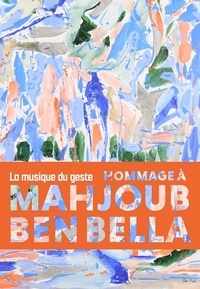  MUba Eugène-Leroix - La musique du geste - Hommage à Mahjoub Ben Bella.