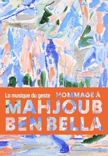 La musique du geste. Hommage à Mahjoub Ben Bella