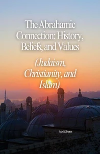 The Abrahamic Connection: History, Beliefs, and Values