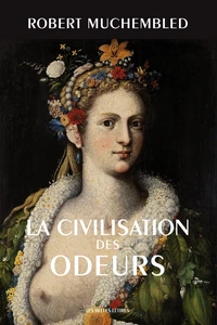 La civilisation des odeurs (XVIe-début XIXe siècle)