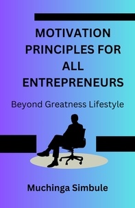  Muchinga Simbule - Motivation Principles For All Entrepreneurs.