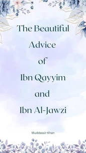 The Beautiful Advice of Ibn Qayyim and Ibn Al-Jawzi