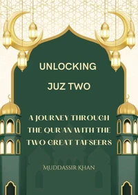 Unlocking Juz Two: A Journey Through the Qur'an with the Two Great Tafseers