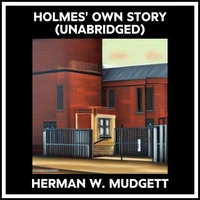 Holmes' Own Story (Unabridged)