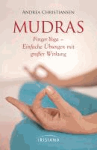 Mudras - Kompaktführer - Finger-Yoga - Einfache Übungen mit großer Wirkung.