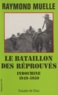  Muelle - Le Bataillon des réprouvés - Le BILOM [bataillon d'infanterie lègère d'outre-mer], Indochine 1949-1950.