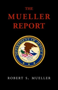 The Mueller Report: Final Special Counsel Report of President Donald Trump and Russia Collusion