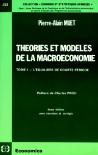 Theories Et Modeles De La Macroeconomie. Tome 1, L'Equilibre De Courte Periode, 4eme Edition