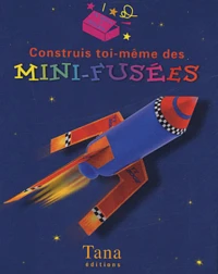 Construits toi-même des mini-fusées