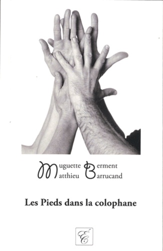 Muguette Berment et Matthieu Barrucand - Les Pieds dans la colophane.