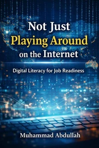 Not Just Playing Around on the Internet Digital Literacy for Job Readiness