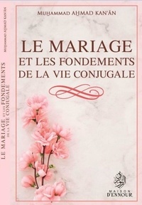 Muhammad Ahmad Kan'ân - Le mariage et les fondements de la vie conjugale.