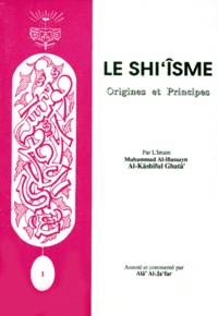 Muhammad-Al-Hussayn Al-Kashiful Ghata - Le shîisme - Origines et principes.