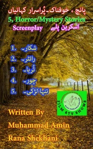 5, Horror/Mystery Stories. (Screenplay).