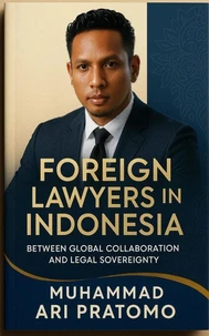 Foreign Lawyers in Indonesia: Between Global Collaboration and Legal Sovereignty