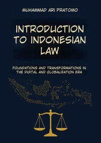 INTRODUCTION TO INDONESIAN LAW Foundations and Transformation in the Digital and Globalization Era