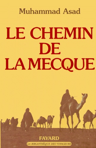 Muhammad Asad - Le chemin de La Mecque.