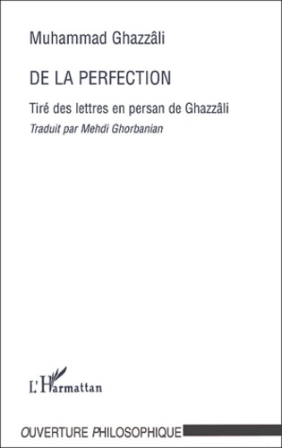 Muhammad Ghazzâli - De la perfection. - Tiré des lettres en persan de Ghazzâli.