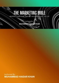 The Marketing Bible: Marketing for Those Who Refuse to Lie