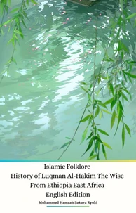 Islamic Folklore History of Luqman Al-Hakim The Wise From Ethiopia East Africa English Edition