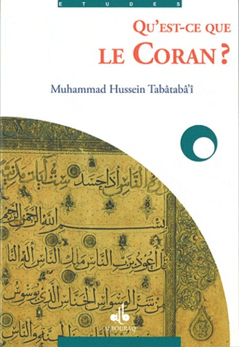 Muhammad Husayn Tabâtabâ'î - Qu'est-ce que le Coran ?.