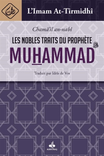 Muhammad ibn ,Ali al-Hakim al- Tirmid,i - Les nobles traits du prophète Muhammad.