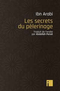 Muhammad Ibn Arabi - Les secrets du pélerinage.
