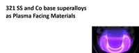 321 SS And Co Base Superalloys As Plasma Facing Material