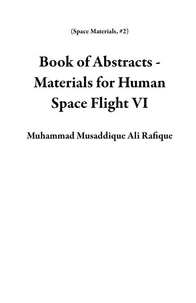 Book of Abstracts - Materials for Human Space Flight VI