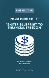  Muhammad Nasyriq Naim Bin Mohd et  The Family - Passive Income Mastery: 12-Step Blueprint to Financial Freedom.