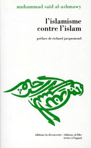 Muhammad Saïd Al-Ashmawy - L'Islamisme Contre L'Islam.