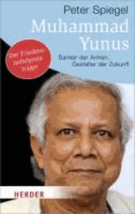 Muhammad Yunus - Banker der Armen, Gestalter der Zukunft.