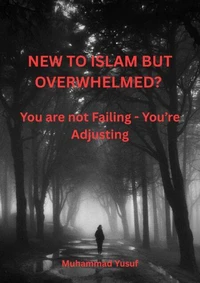 New To Islam But Overwhelmed?