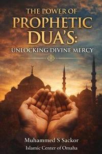 The Power of Prophetic Dua’s: Unlocking Divine Mercy