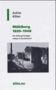 Mühlberg 1939 - 1948 - Ein Gefangenenlager mitten in Deutschland.