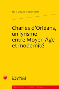Charles d'Orléans, un lyrisme entre Moyen Age et modernité