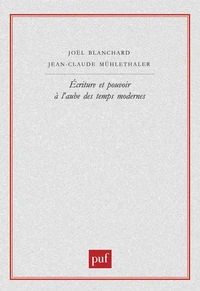 Ecriture et pouvoir à l'aube des temps modernes