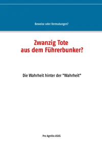 Zwanzig Tote aus dem Führerbunker?