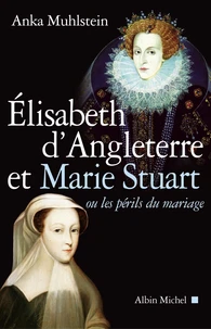 Elizabeth d'Angleterre et Marie Stuart
