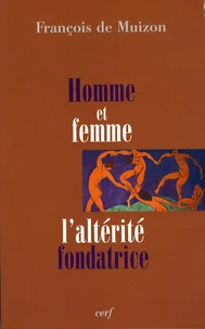 Homme et femme, l'altérité fondatrice
