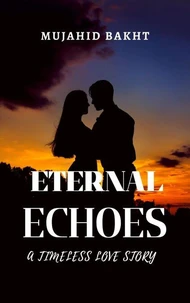 ETERNAL ECHOES: A TIMELESS LOVE STORY