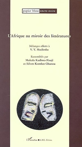 Mukala Kadima-Nzuji - Afrique au miroir des littératures, des sciences de l'homme et de la société.